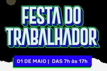 A FESTA DO TRABALHADOR VEM AÍ!