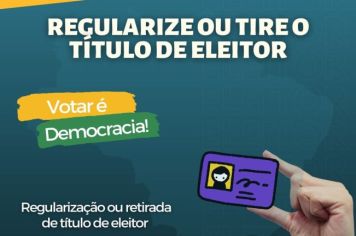 REGULARIZAÇÃO OU EMISSÃO DO TÍTULO DE ELEITOR 