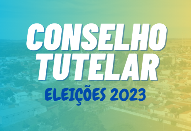 ELEIÇÕES CONSELHO TUTELAR 2023