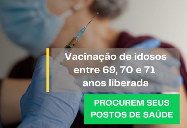 Vacinação de idosos entre 69,70 e 71 anos está liberada